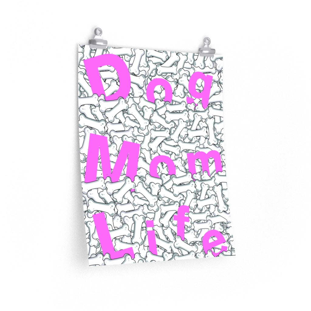 Pink Dog Mom Life Buried In Dog Bones On Premium Matte vertical posters