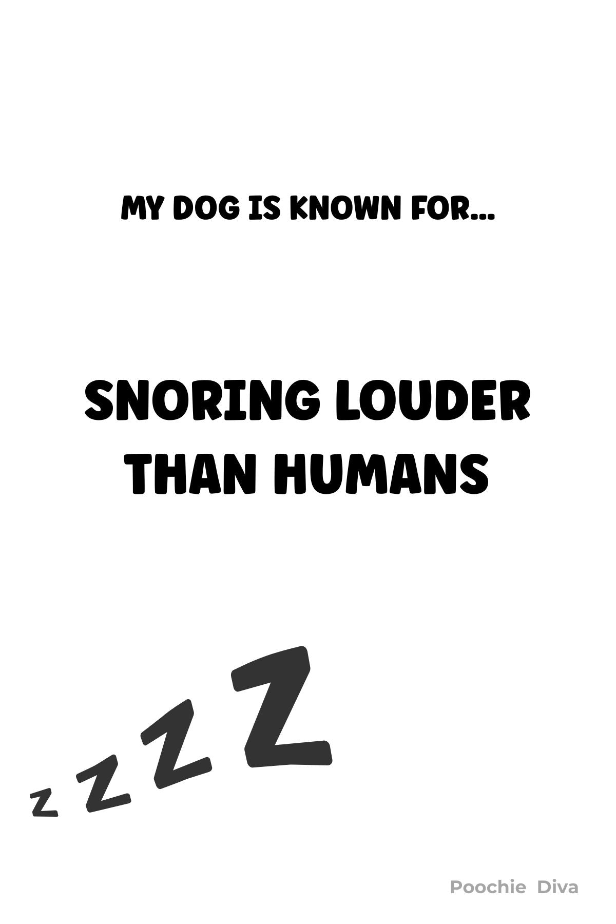 My Dog Is Known For… Snoring Louder Than Humans – Typography Magnet