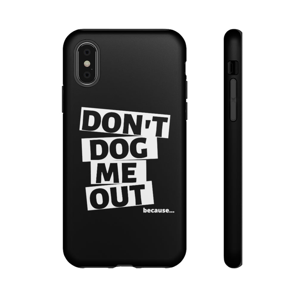 Don't Dog Me Out because... On Black Tough Cases