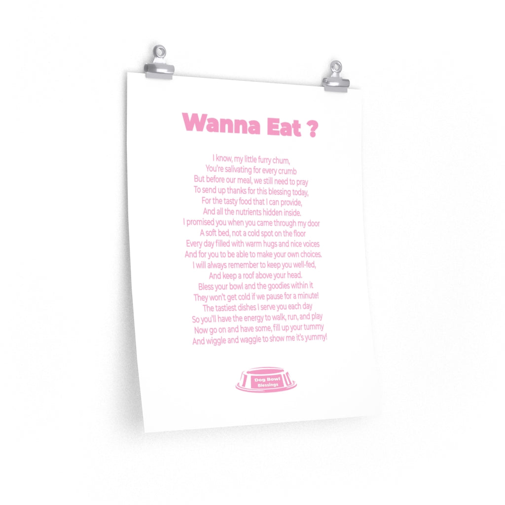 Dog Bowl Blessings - Wanna Eat? Premium Matte vertical posters