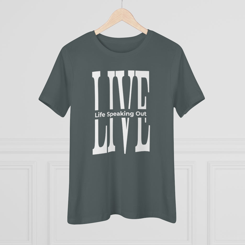 Live Life Speaking Out White On Women's Premium Tee