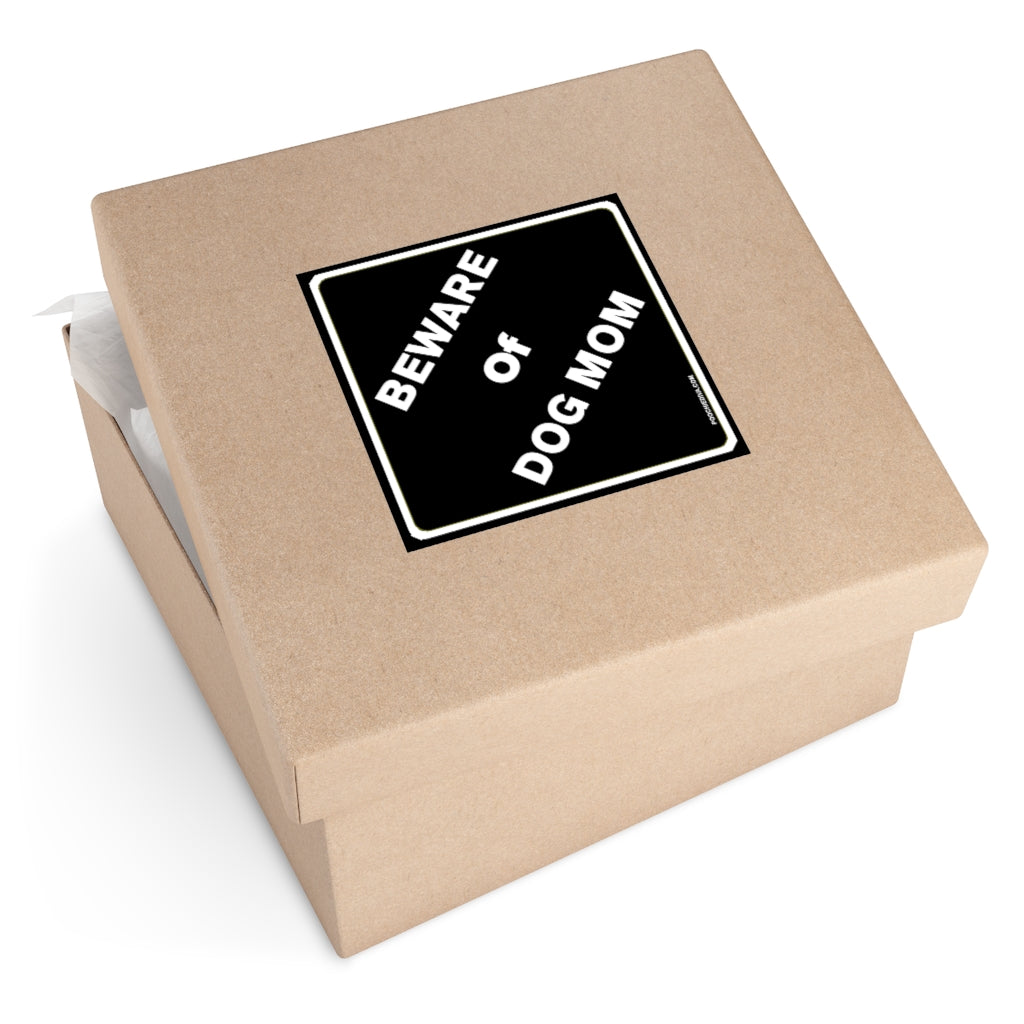 Watch Out! Beware Of Dog Mom On Square Vinyl Stickers