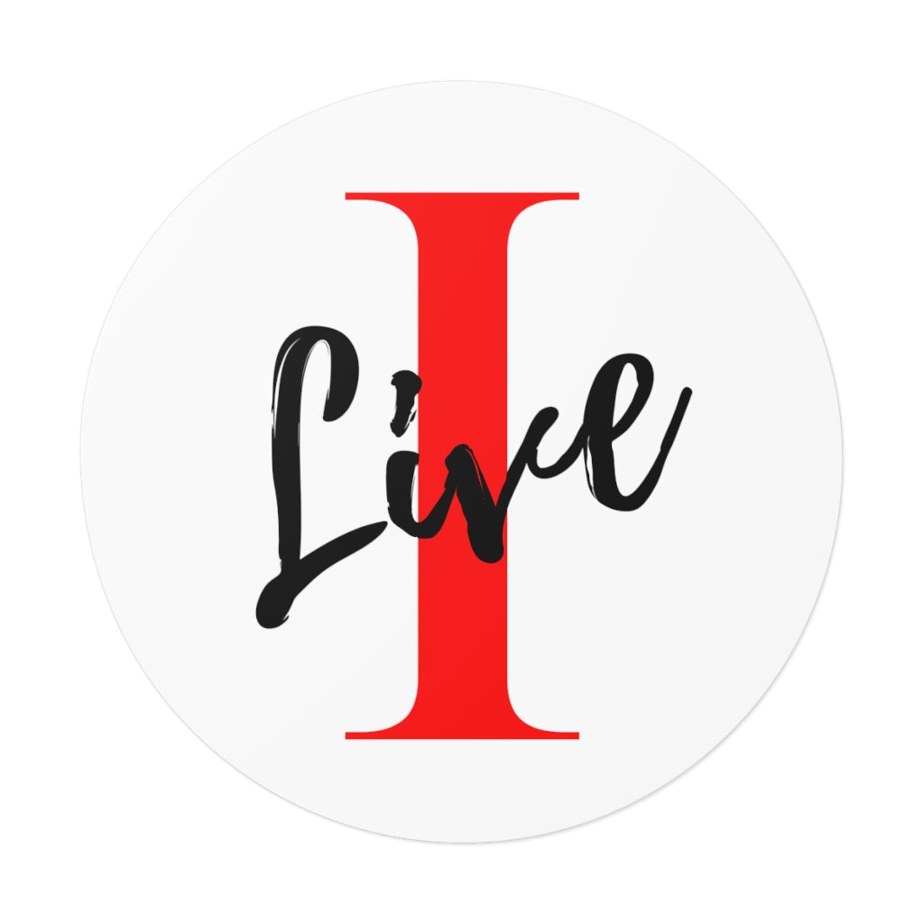 Oversized "I" Cursive LIVE On White Round Vinyl Stickers