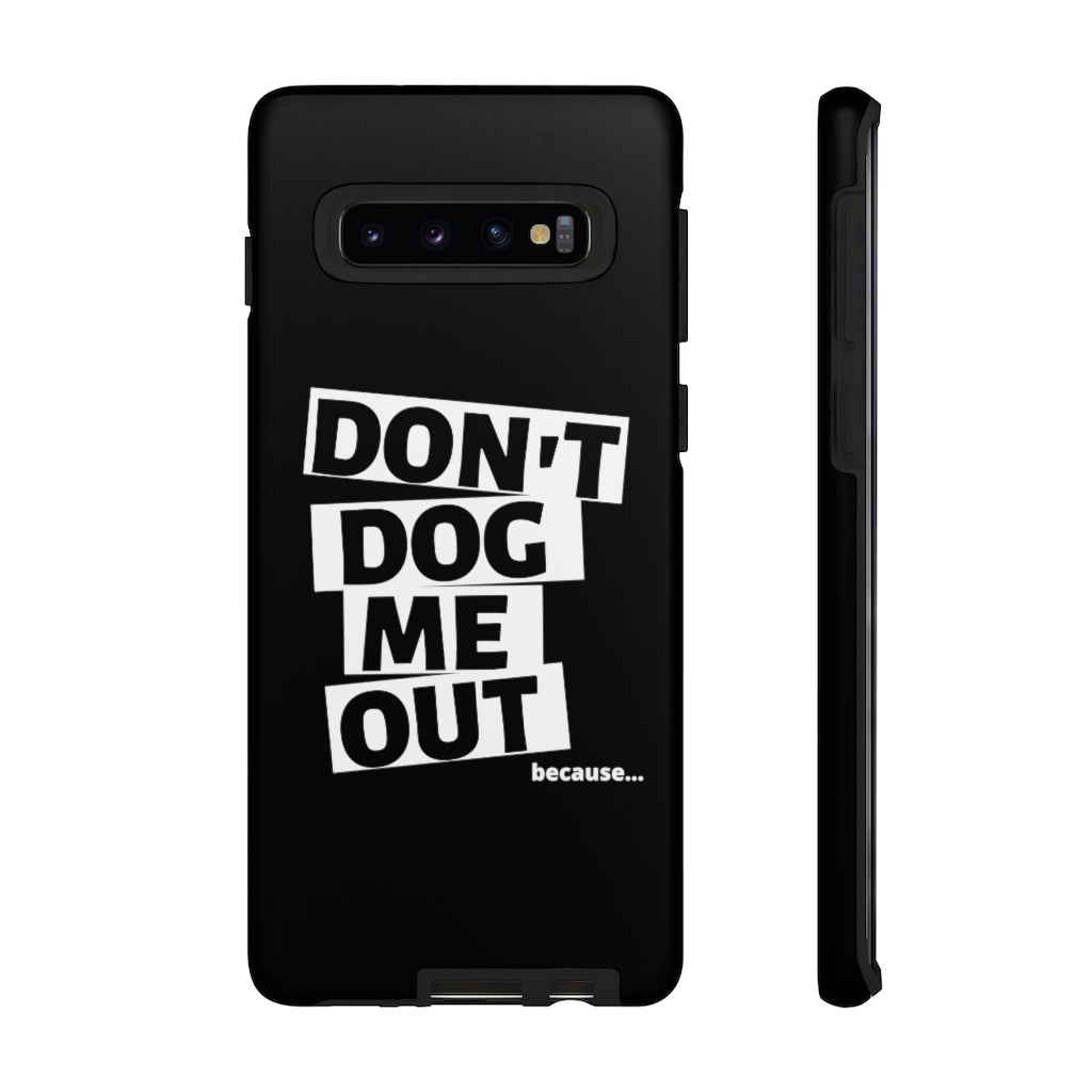 Don't Dog Me Out because... On Black Tough Cases
