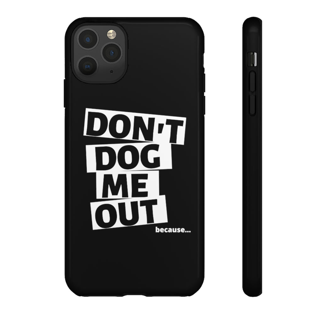 Don't Dog Me Out because... On Black Tough Cases