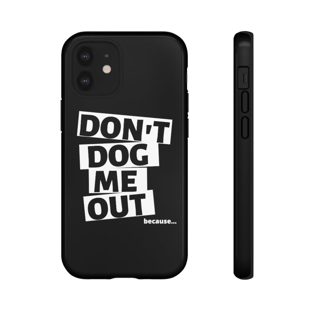 Don't Dog Me Out because... On Black Tough Cases