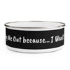 Don&#39;t Dog Me Out because... I Want Seconds Enamel Bowl