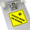 Watch Out! Pooch Mom On Board On Square Vinyl Stickers