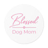 Pink Blessed Dog Mom On Round Vinyl Stickers