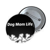 Dog Mom Life Bone Pile Custom Pin Buttons