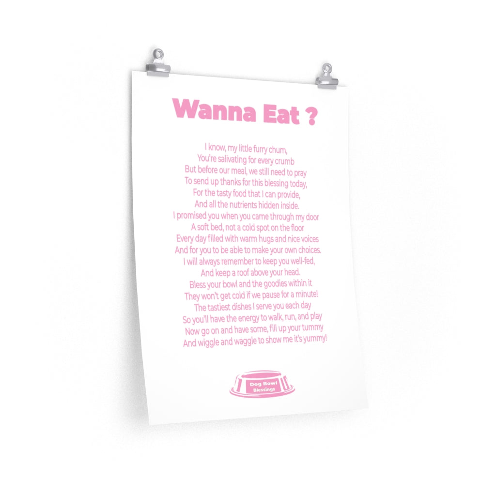 Dog Bowl Blessings - Wanna Eat? Premium Matte vertical posters