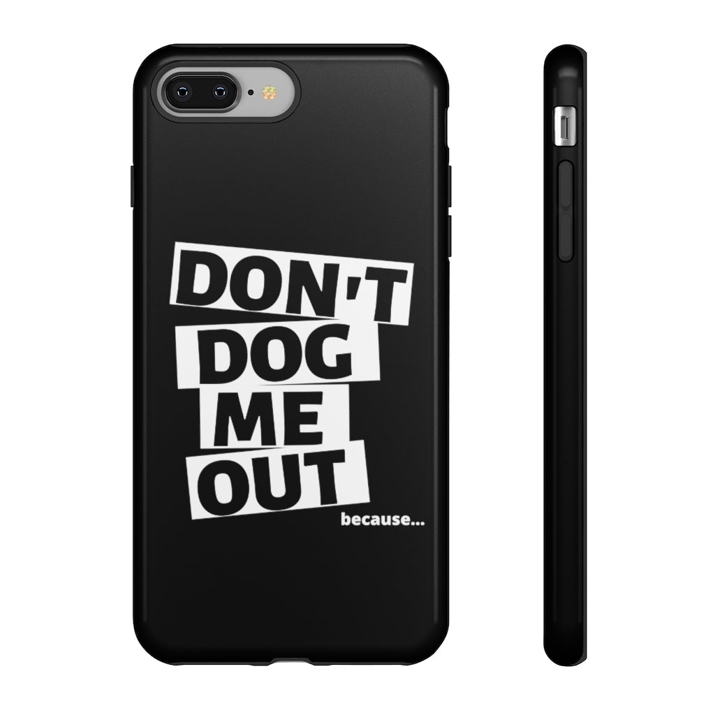 Don't Dog Me Out because... On Black Tough Cases