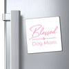 Pink Blessed Dog Mom On Magnets