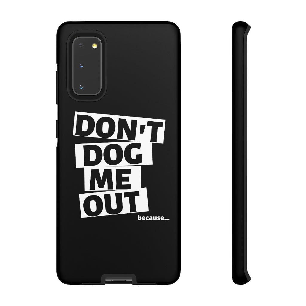 Don't Dog Me Out because... On Black Tough Cases