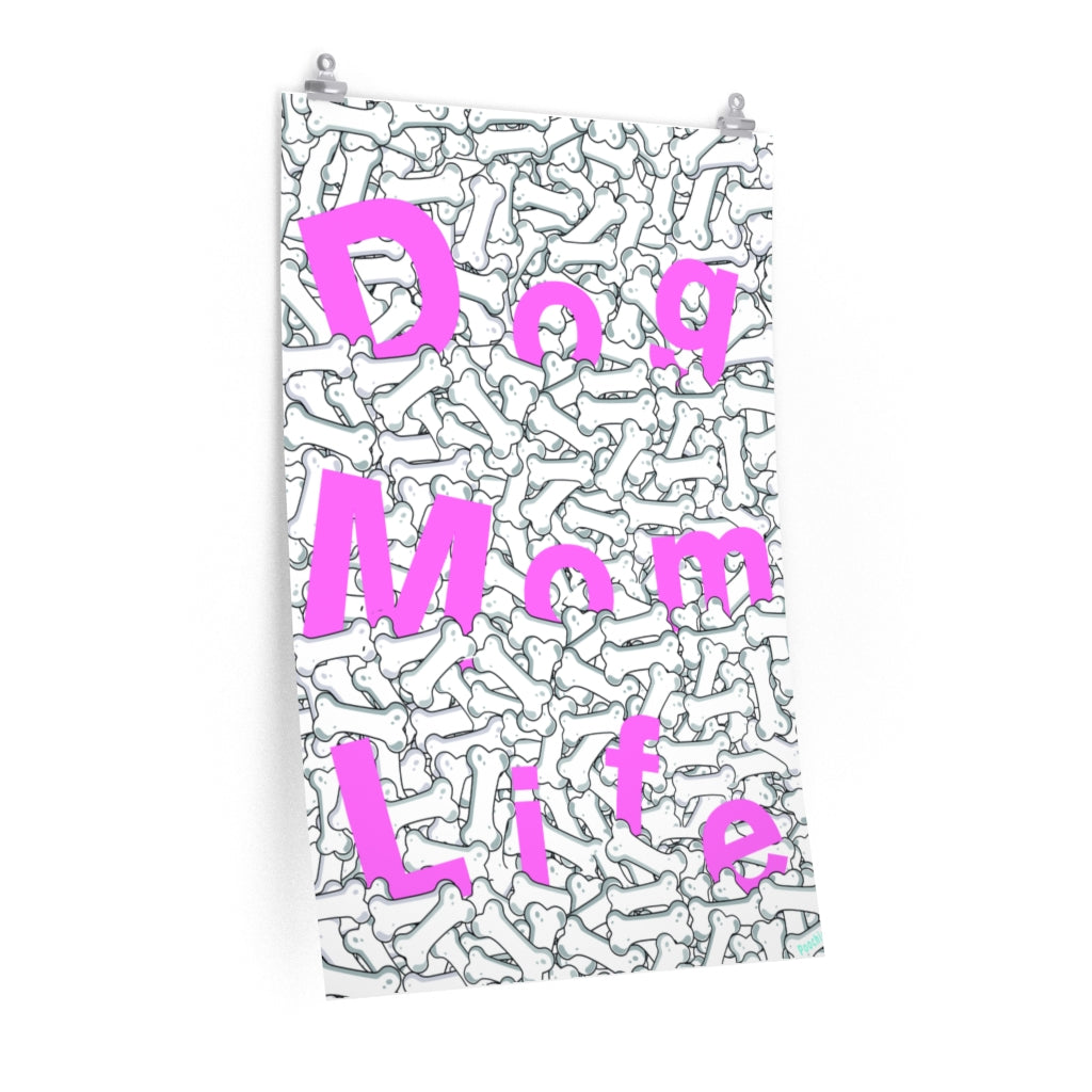 Pink Dog Mom Life Buried In Dog Bones On Premium Matte vertical posters