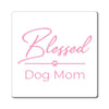 Pink Blessed Dog Mom On Magnets