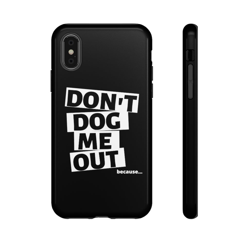 Don't Dog Me Out because... On Black Tough Cases