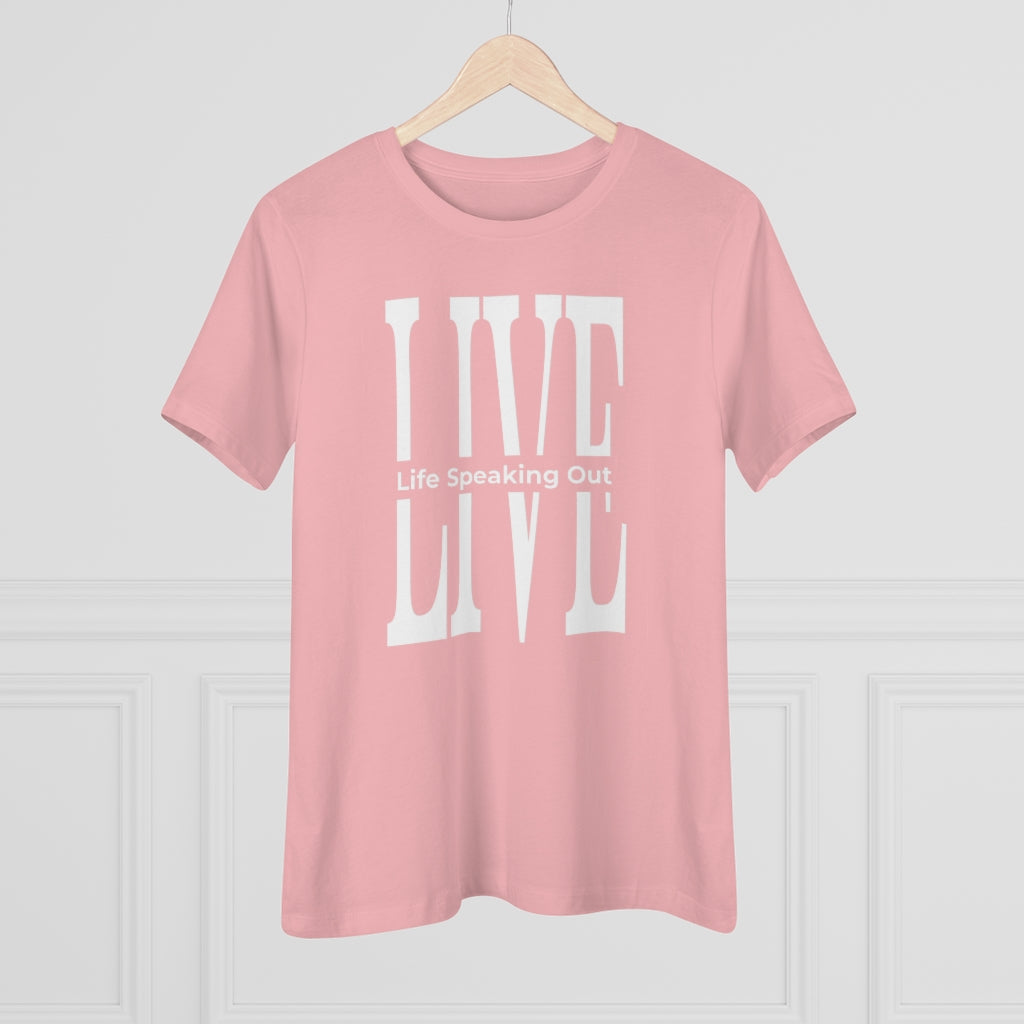 Live Life Speaking Out White On Women's Premium Tee