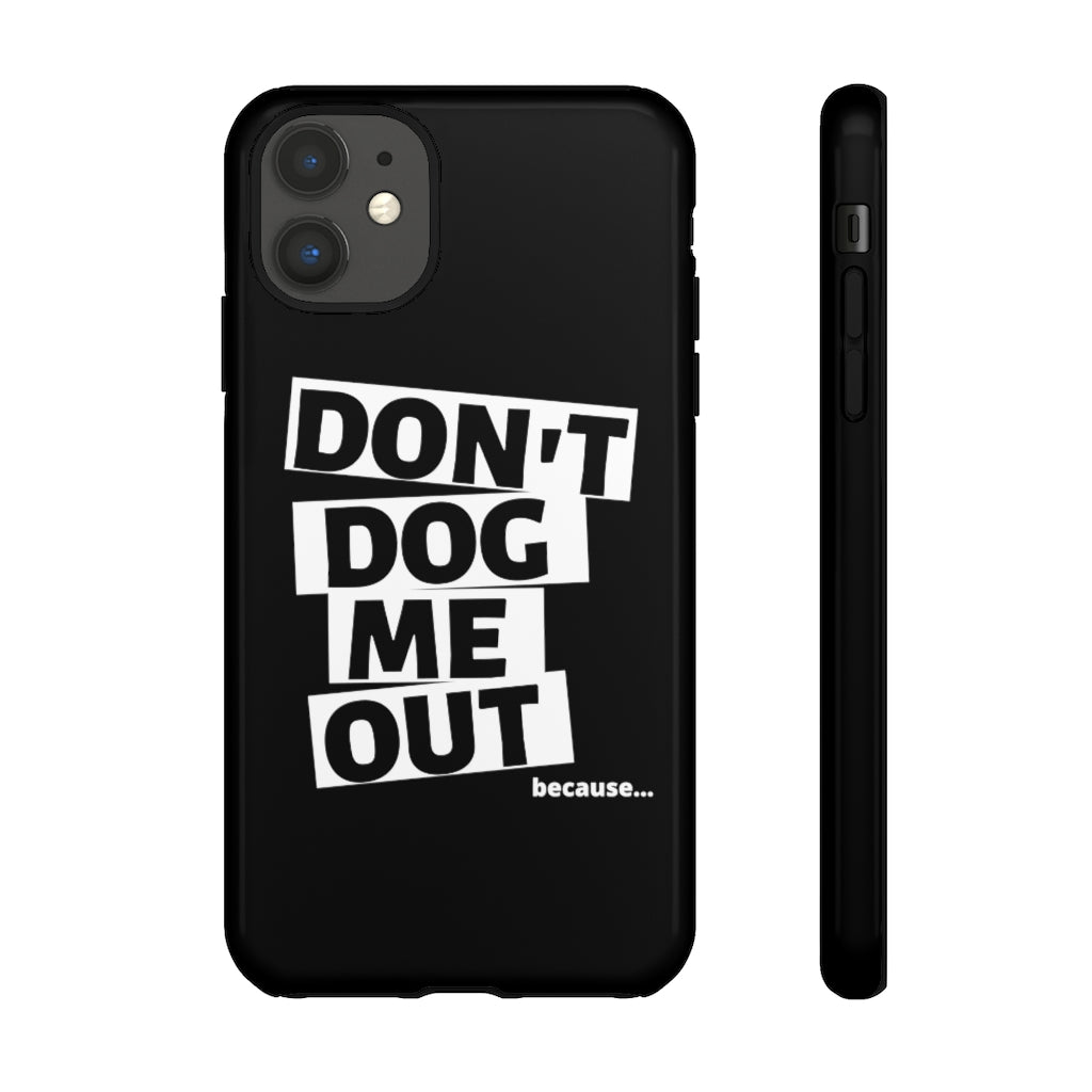 Don't Dog Me Out because... On Black Tough Cases