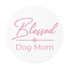 Pink Blessed Dog Mom On Round Vinyl Stickers