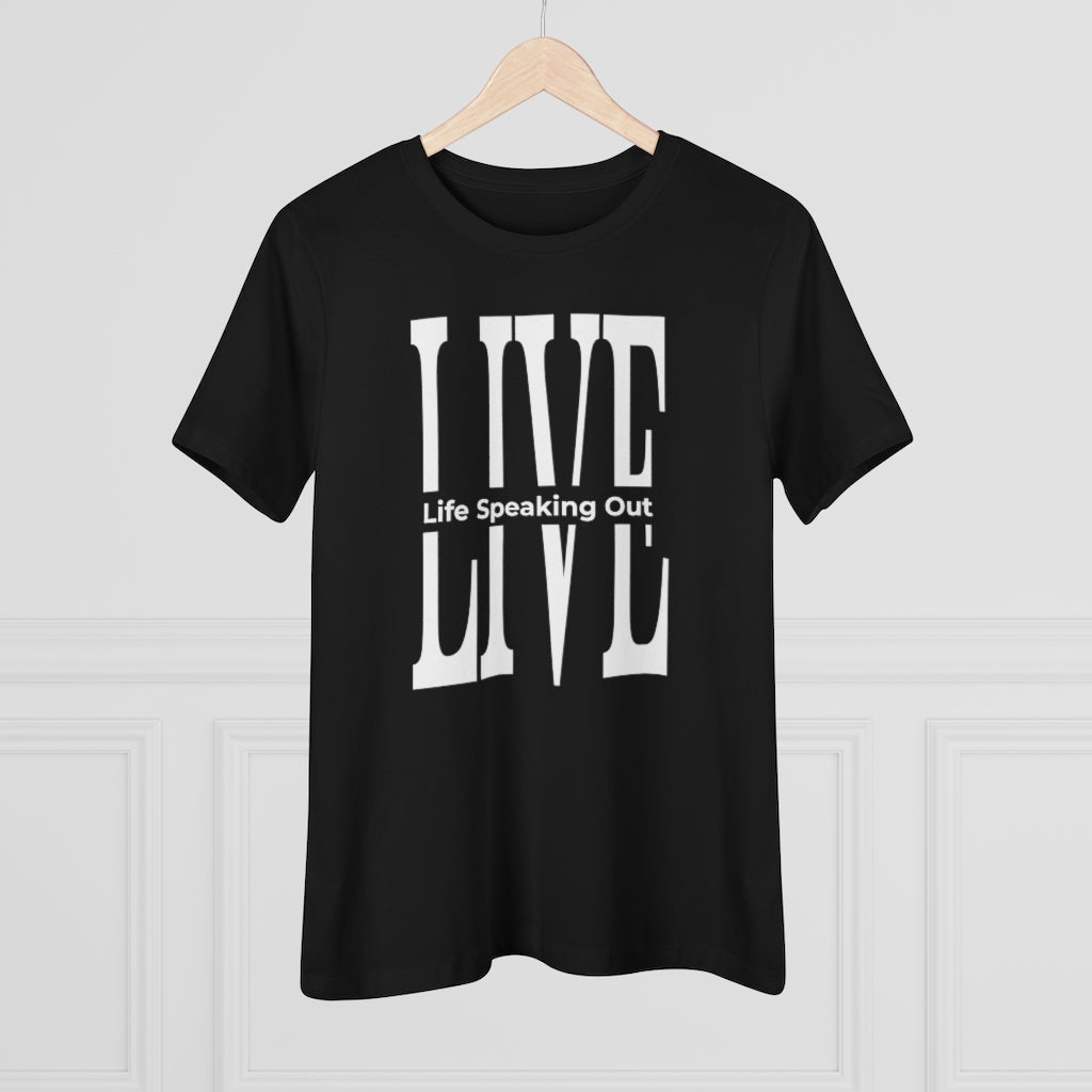 Live Life Speaking Out White On Women's Premium Tee