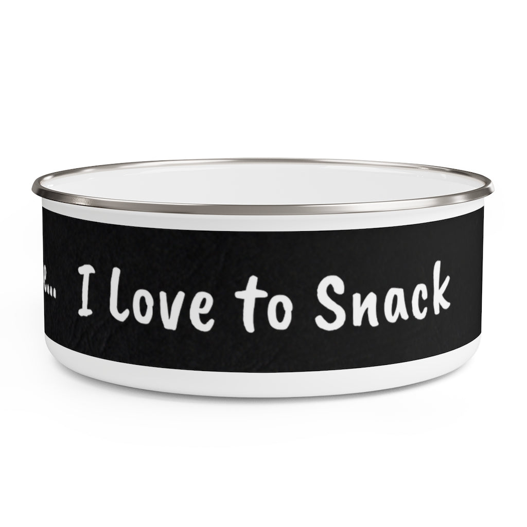 Don't Dog Me Out because... I Love to Snack Enamel Bowl