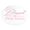 Pink Blessed Dog Mom On Round Vinyl Stickers