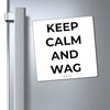 Keep Calm And Wag On Magnets