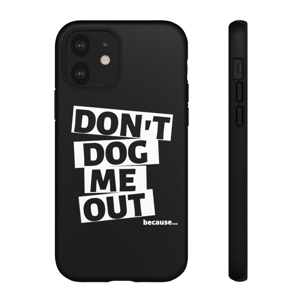 Don't Dog Me Out because... On Black Tough Cases