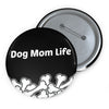 Dog Mom Life Bone Pile Custom Pin Buttons