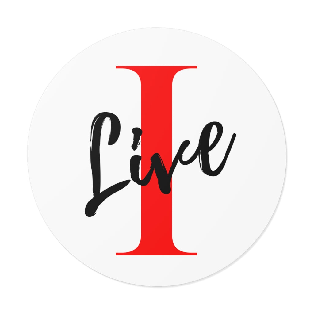 Oversized "I" Cursive LIVE On White Round Vinyl Stickers