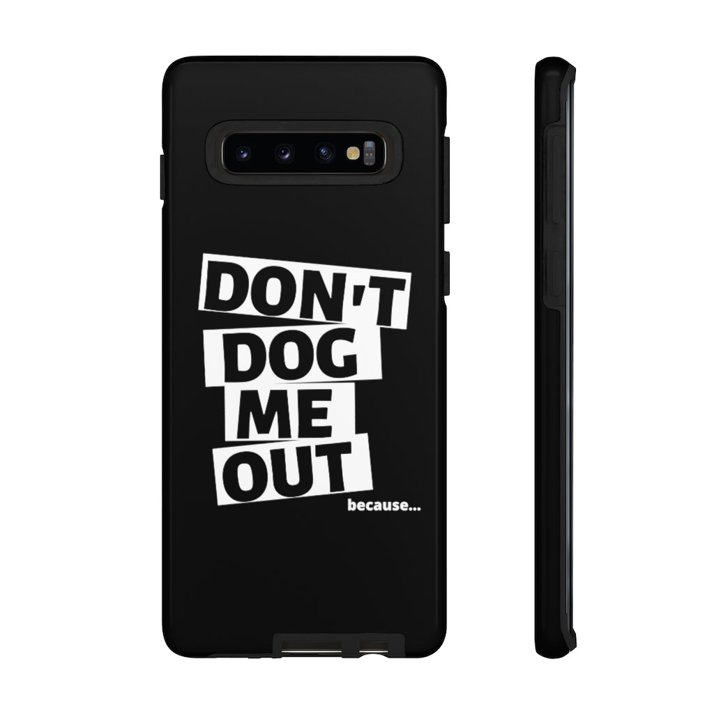 Don't Dog Me Out because... On Black Tough Cases