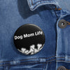 Dog Mom Life Bone Pile Custom Pin Buttons