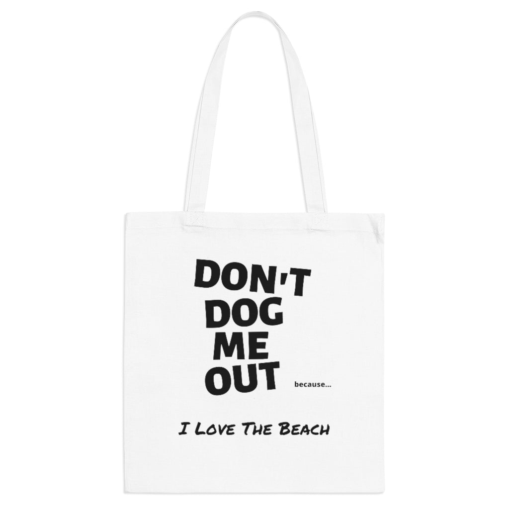 Don't Dog Me Out Because I Love The Beach On Pink Tote Bag