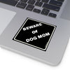 Watch Out! Beware Of Dog Mom On Square Vinyl Stickers