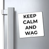 Keep Calm And Wag On Magnets