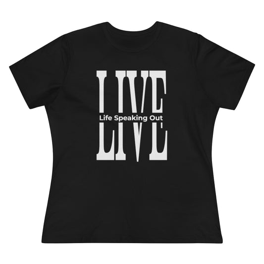Live Life Speaking Out White On Women's Premium Tee