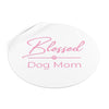 Pink Blessed Dog Mom On Round Vinyl Stickers