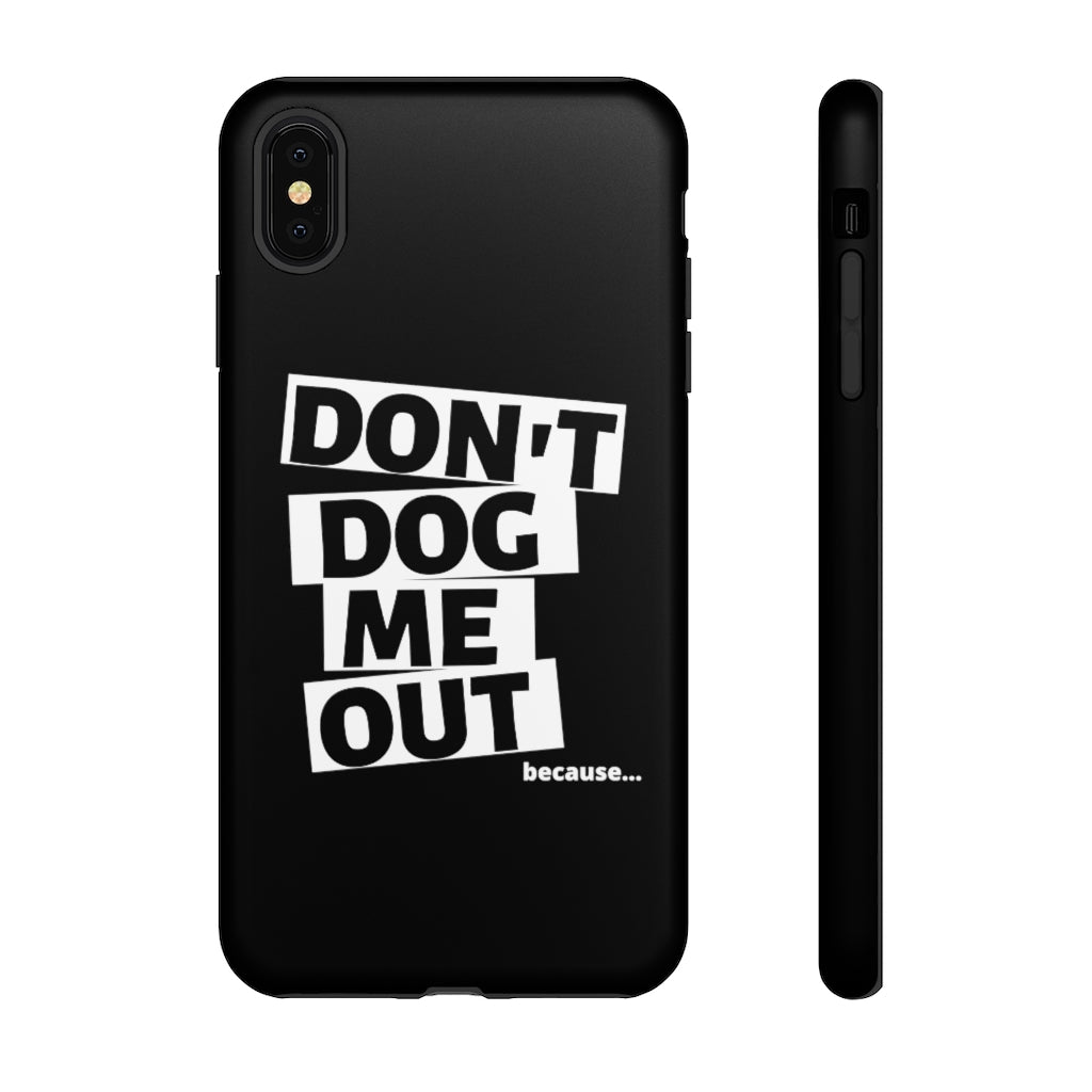 Don't Dog Me Out because... On Black Tough Cases