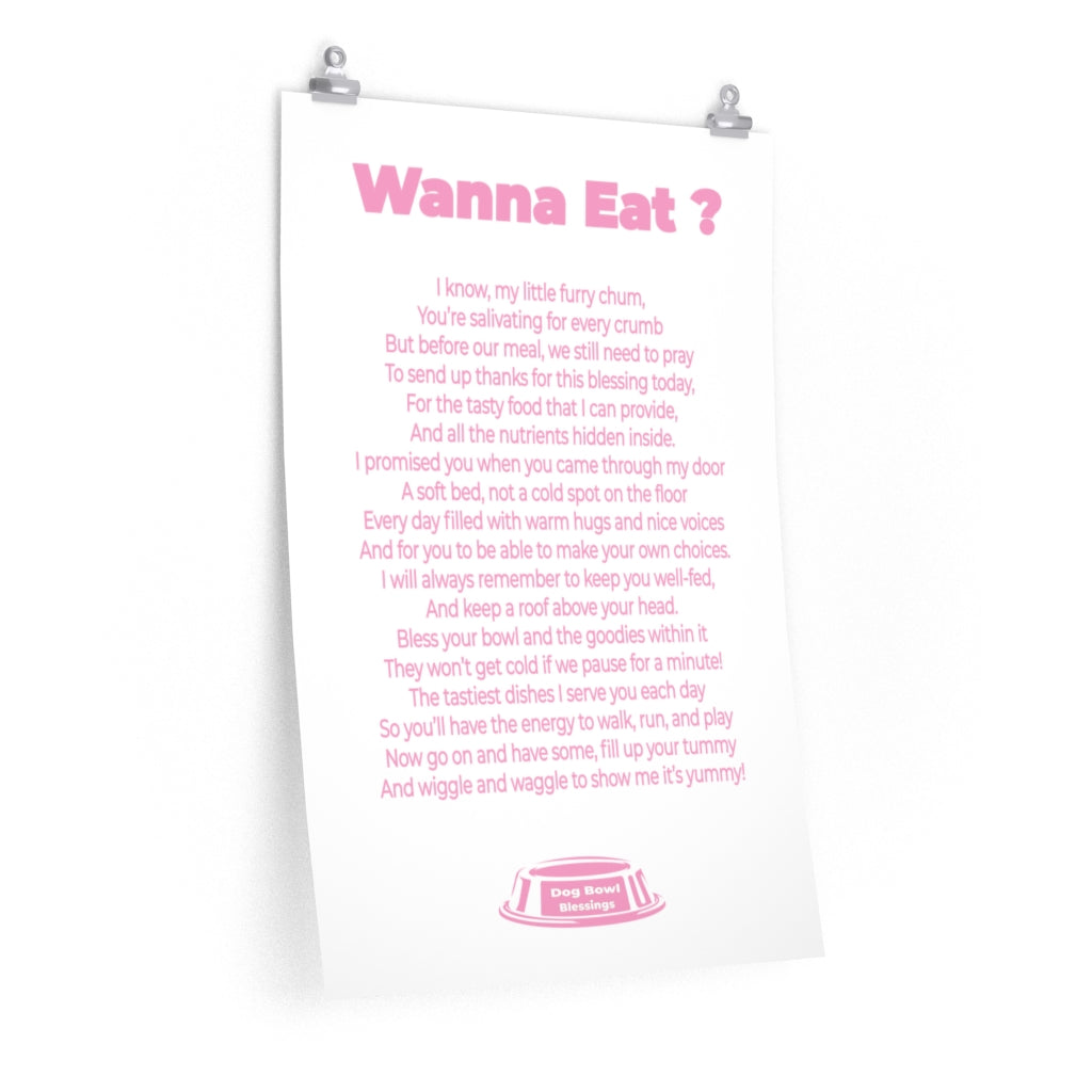 Dog Bowl Blessings - Wanna Eat? Premium Matte vertical posters