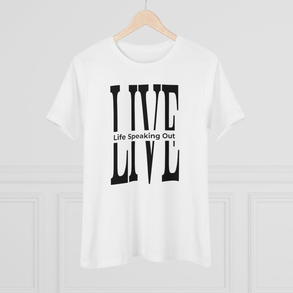 Live Life Speaking Out On Women's Premium Tee
