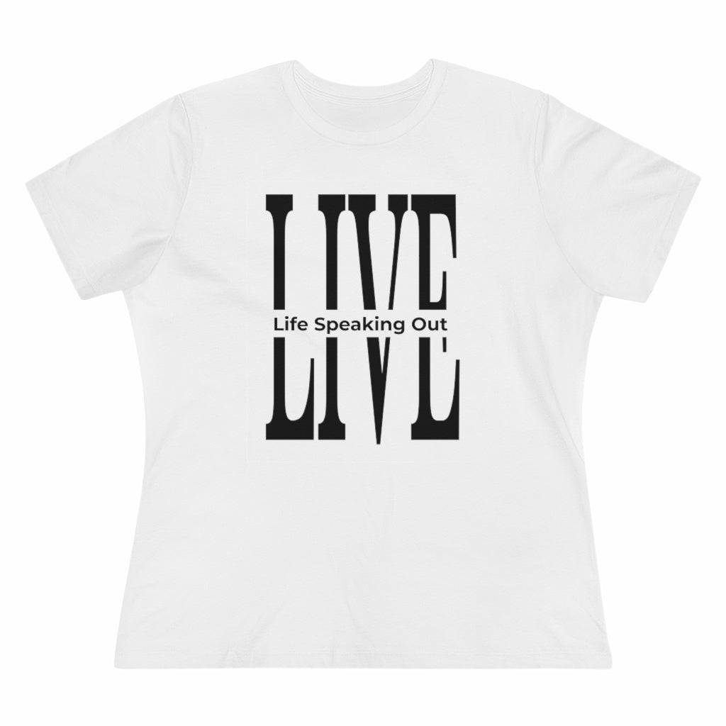 Live Life Speaking Out On Women's Premium Tee