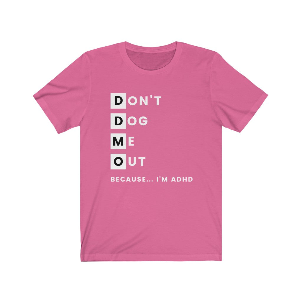 Don't Dog Me Out Because...I'm ADHD
