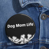 Dog Mom Life Bone Pile Custom Pin Buttons