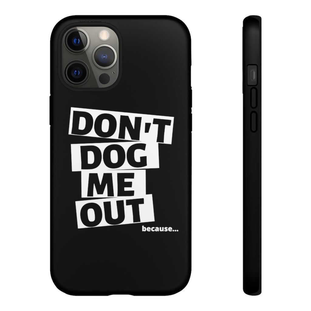 Don't Dog Me Out because... On Black Tough Cases
