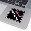 Watch Out! Beware Of Trained Dog Mom On Square Vinyl Stickers