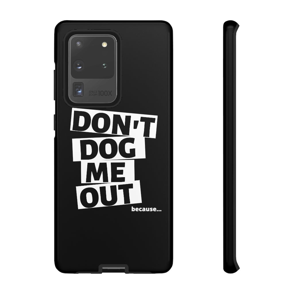 Don't Dog Me Out because... On Black Tough Cases