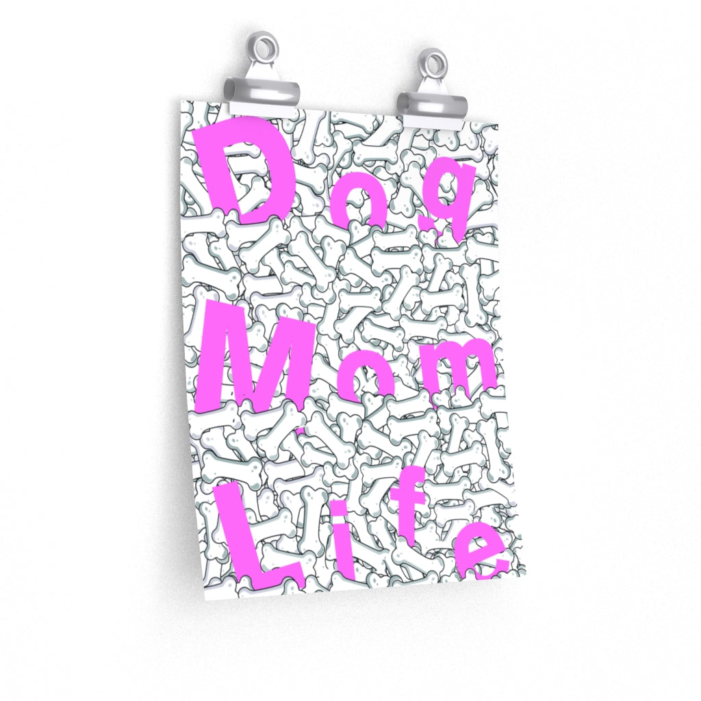 Pink Dog Mom Life Buried In Dog Bones On Premium Matte vertical posters