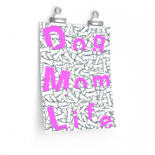 Pink Dog Mom Life Buried In Dog Bones On Premium Matte vertical posters