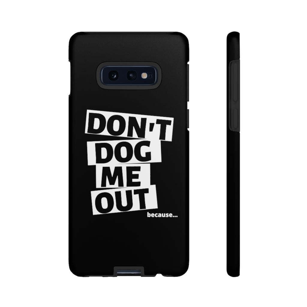 Don't Dog Me Out because... On Black Tough Cases